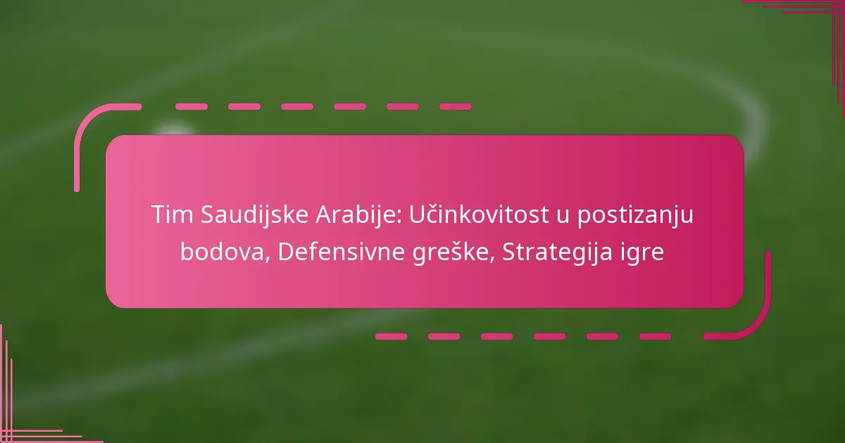 Tim Saudijske Arabije: Učinkovitost u postizanju bodova, Defensivne greške, Strategija igre