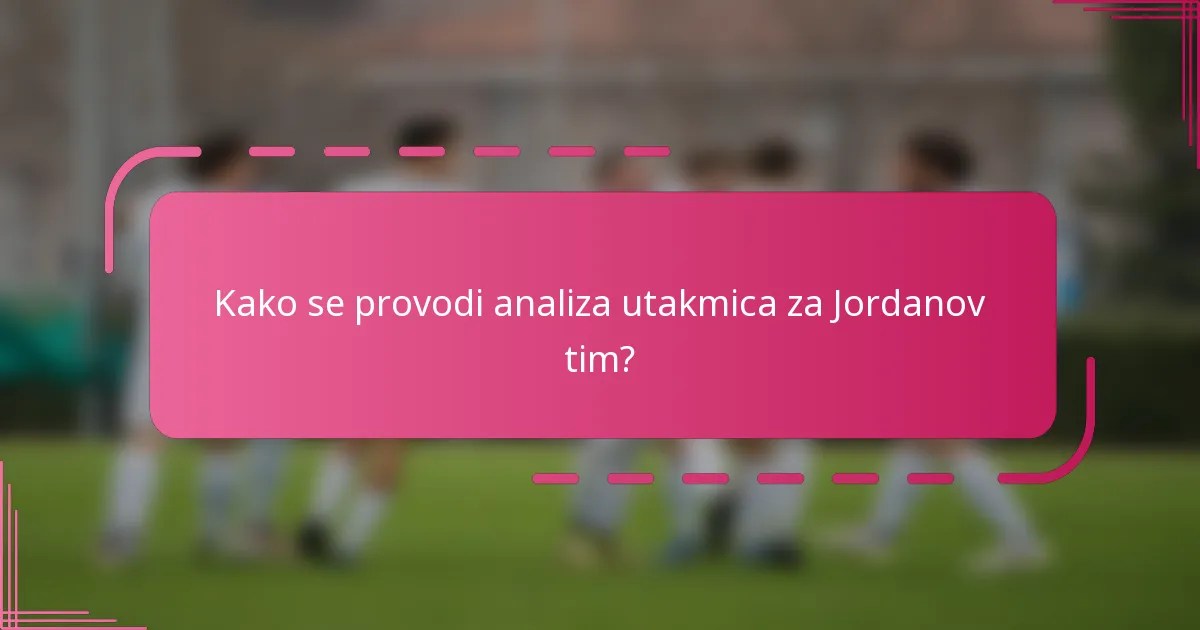 Kako se provodi analiza utakmica za Jordanov tim?