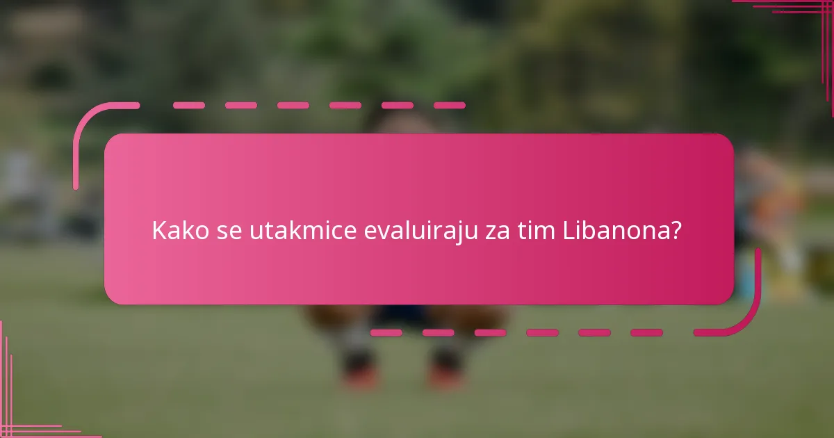 Kako se utakmice evaluiraju za tim Libanona?