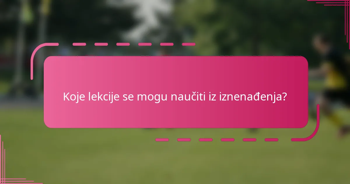 Koje lekcije se mogu naučiti iz iznenađenja?
