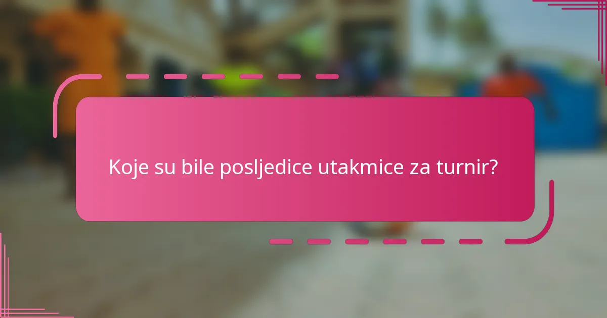 Koje su bile posljedice utakmice za turnir?