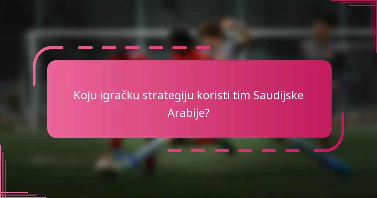 Koju igračku strategiju koristi tim Saudijske Arabije?